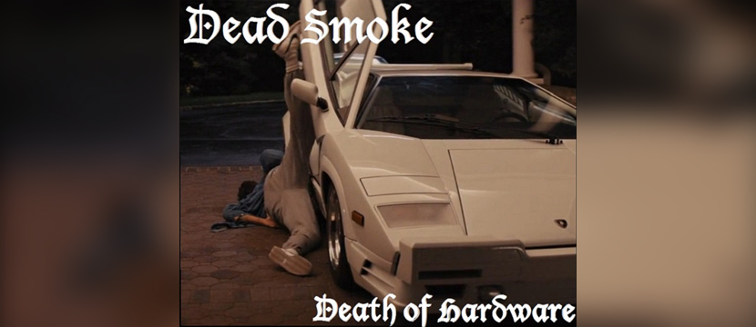 dead-smoke-death-of-hardware